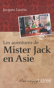Jacques Laurin - Les aventures de Mister Jack en Asie.