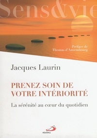 Jacques Laurin - Prenez soin de votre intériorité - La sérénité au coeur du quotidien.