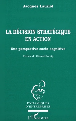 La décision stratégique en action. Une perspective socio-cognitive