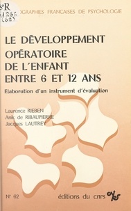 Jacques Lautrey - Le développement opératoire de l'enfant entre 6 et 12 ans : élaboration d'un instrument d'évaluation.