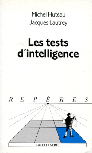 Jacques Lautrey et Michel Huteau - Les tests d'intelligence.