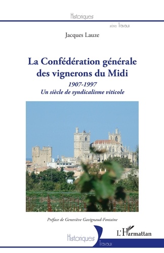 La Confédération générale des vignerons du Midi. Un siècle de syndicalisme viticole (1907-1997)