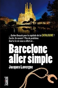Jacques Lavergne - Barcelone, aller simple.