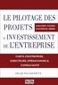 Jacques Laverty - Le pilotage des projets d'investissement de l'entreprise - Analyser, choisir, contrôler, gérer.
