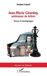 Jacques Layani - Jean-Marie Girardey, professeur de lettres - Traces et témoignages.