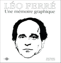 Jacques Layani et Alain Fournier - Léo Ferré - Une mémoire graphique.