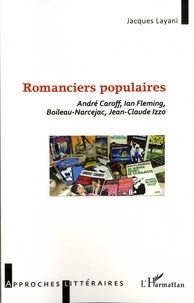 Jacques Layani - Romanciers populaires - André Caroff, Ian Fleming, Boileau-Narcejac, Jean-Claude Izzo.