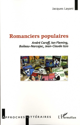 Romanciers populaires. André Caroff, Ian Fleming, Boileau-Narcejac, Jean-Claude Izzo