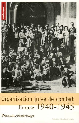 Jacques Lazarus et Lucien Lazare - Organisation juive de combat - Résistance/sauvetage. France 1940-1945.