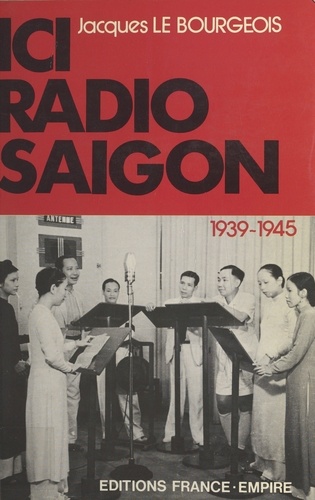 Ici Radio-Saigon : 1939-1945
