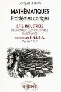 Jacques Le Bras - Mathématiques BTS industriels/concours ENSEA - Problèmes corrigés.