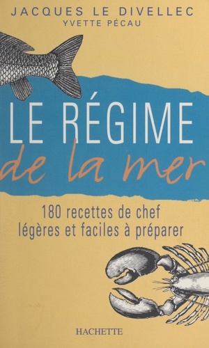 Le régime de la mer. 180 recettes de chef légères et faciles à préparer