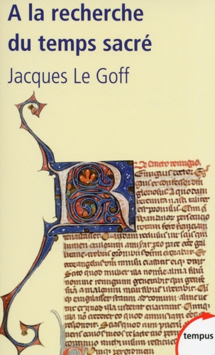 Jacques Le Goff - A la recherche du temps sacré - Jacques de Voragine et la Légende dorée.