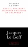 Jacques Le Goff - Faut-il vraiment découper l'histoire en tranches ?.