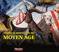 Jacques Le Goff - Héros et merveilles du Moyen Age - Athur, Renart, la licorne et les fées.