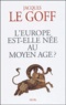 Jacques Le Goff - L'Europe est-elle née au Moyen Age ?.