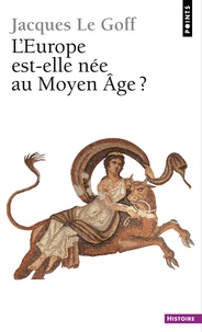 Jacques Le Goff - L'Europe est-elle née au Moyen-Age ?.
