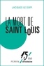 Jacques Le Goff - La mort de Saint Louis.