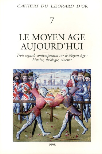 Le Moyen Age aujourd'hui. Trois regards contemporains sur le Moyen Age : histoire, théologie, cinéma