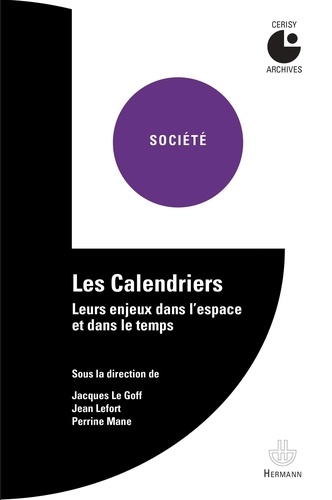Jacques Le Goff et Jean Lefort - Les calendriers - Leurs enjeux dans l'espace et dans le temps.