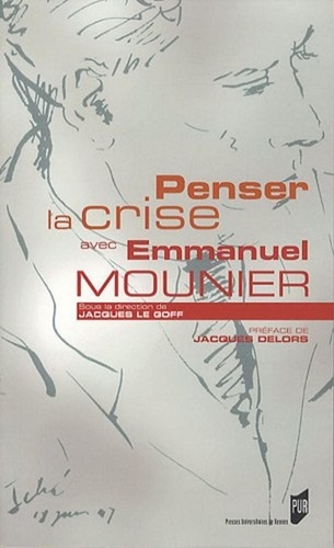 Jacques Le Goff - Penser la crise avec Emmanuel Mounier.