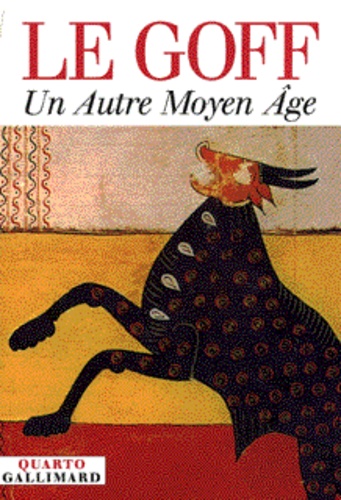 Jacques Le Goff - Un autre Moyen âge.