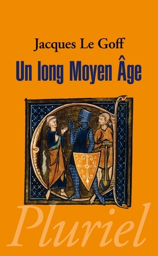 Jacques Le Goff - Un long Moyen Age.