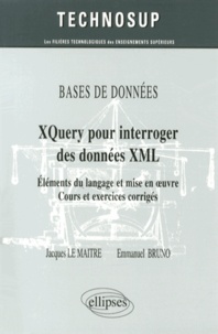 Jacques Le Maître et Emmanuel Bruno - XQuery pour interroger des données XML - Eléments du langage et mise en oeuvre, cours et exercices corrigés.