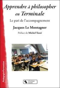 Jacques Le Montagner - Apprendre à philosopher en terminale.