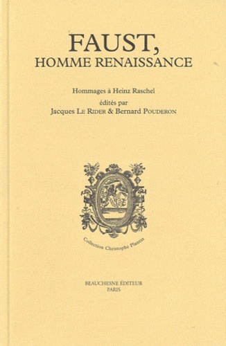 Jacques Le Rider et Bernard Pouderon - Faust, homme Renaissance - Hommages à Heinz Raschel.