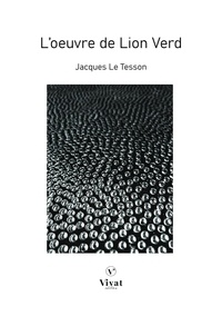 Jacques Le Tesson - L'oeuvre du Lion Verd.