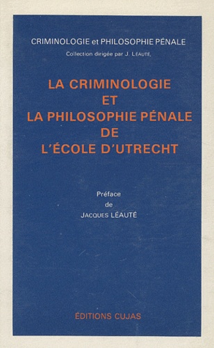 Jacques Léauté - La criminologie et la philosophie pénale de l'école d'Utrecht.