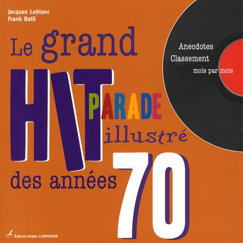 Jacques Leblanc - Le grand hit-parade illustré des années 70.