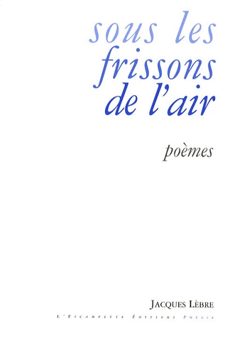Jacques Lèbre - Sous les frissons de l'air.