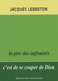 La Pire Des Infirmites C'Est De Se Couper De Dieu. 2eme Edition