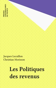 Jacques Lecaillon et Christian Morrisson - Les politiques des revenus.