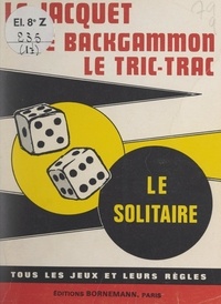 Jacques Léchalet - Le jacquet, le backgammon, le tric trac, le solitaire.