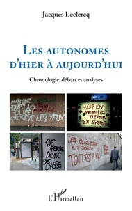 Jacques Leclercq - Les autonomes d'hier à aujourd'hui - Chronologie, débats et analyses.