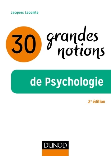 Jacques Lecomte - 30 grandes notions de la psychologie.