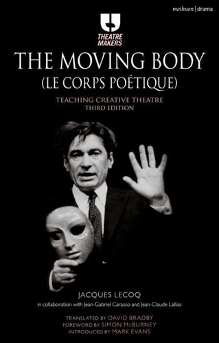 Jacques Lecoq - The Moving Body (Le Corps Poetique): Teaching Creative Theatre.