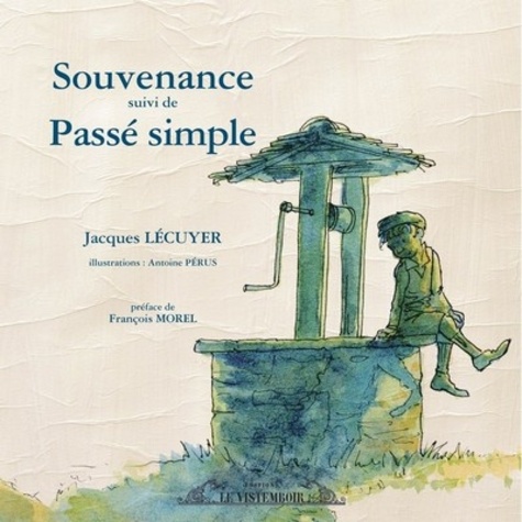 Jacques Lécuyer - Souvenance suivi de Passé simple.