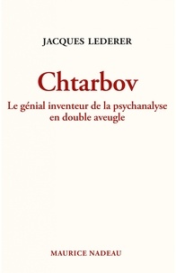 Jacques Lederer - Chtarbov - Le génial inventeur de la psychanalyse en double aveugle.