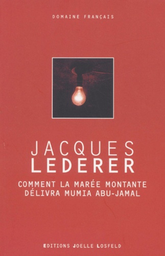 Jacques Lederer - Comment La Maree Montante Delivra Mumia Abu-Jamal.