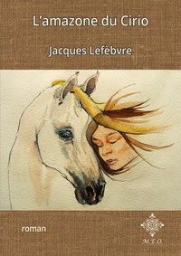 Jacques Lefebvre - L'amazone du Cirio.