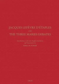 Jacques Lefèvre d'Etaples and the Three Maries debates