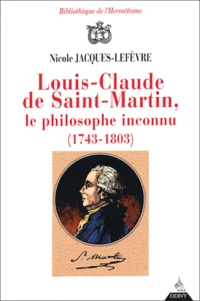 Louis-Claude de Saint-Martin, le philosophe inconnu (1743-1803)