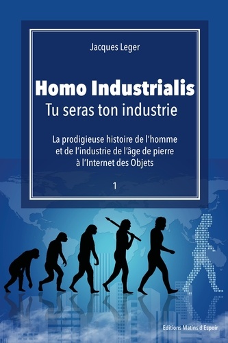 Homo Industrialis. Tu seras ton industrie