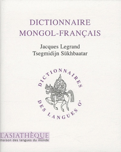 Jacques Legrand et Tsegmidijn Sükhbaatar - Dictionnaire mongol-français.