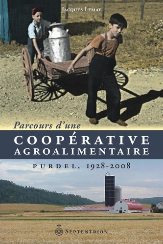 Jacques Lemay - Parcours d'une coopérative agroalimentaire - Pudel, 1928-2008.