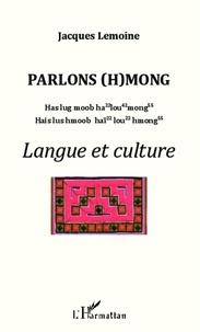 Jacques Lemoine - Parlons (h)mong - Langue et culture.